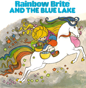 Rainbow Brite & the Blue Lake